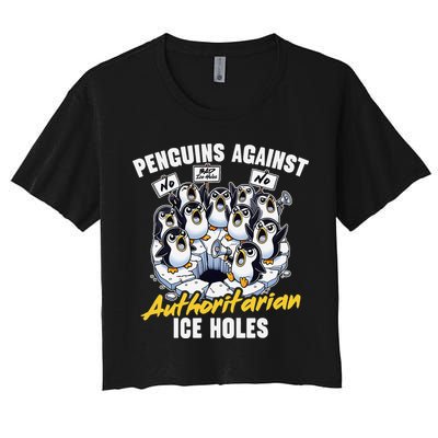 Penguins Against Authoritarian Ice Holes Funny Penguin Women's Crop Top Tee