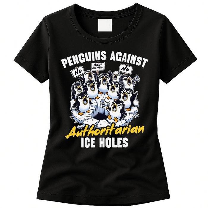 Penguins Against Authoritarian Ice Holes Funny Penguin Womens T-Shirt
