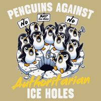 Penguins Against Authoritarian Ice Holes Funny Penguin T-Shirt