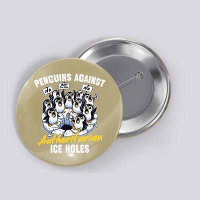 Penguins Against Authoritarian Ice Holes Funny Penguin Button