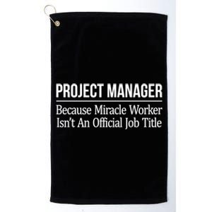 Project Ager Because Miracle Worker Isn't Job Title Gift Cute Gift Platinum Collection Golf Towel