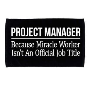 Project Ager Because Miracle Worker Isn't Job Title Gift Cute Gift Microfiber Hand Towel