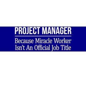 Project Ager Because Miracle Worker Isn't Job Title Gift Cute Gift Bumper Sticker