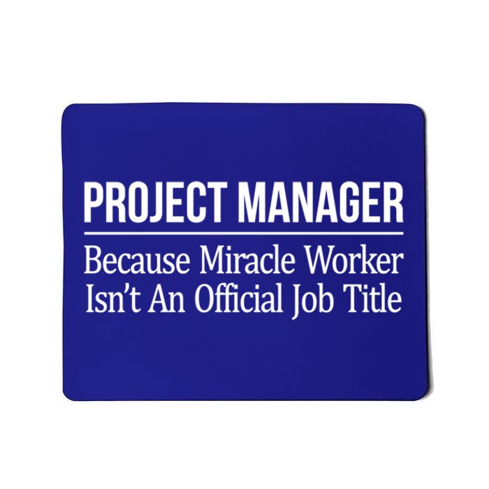 Project Ager Because Miracle Worker Isn't Job Title Gift Cute Gift Mousepad