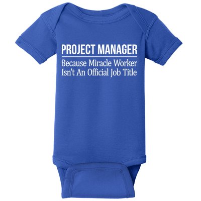 Project Ager Because Miracle Worker Isn't Job Title Gift Cute Gift Baby Bodysuit