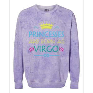 Princess Are Born As Virgo Best Gift For Virgo Funny Gift Colorblast Crewneck Sweatshirt