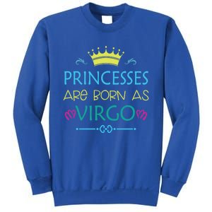 Princess Are Born As Virgo Best Gift For Virgo Funny Gift Sweatshirt