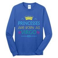 Princess Are Born As Virgo Best Gift For Virgo Funny Gift Tall Long Sleeve T-Shirt