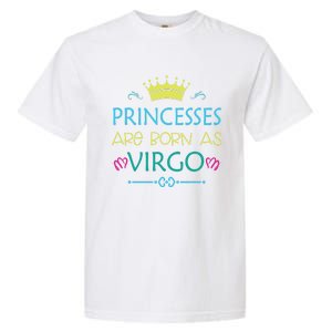 Princess Are Born As Virgo Best Gift For Virgo Funny Gift Garment-Dyed Heavyweight T-Shirt