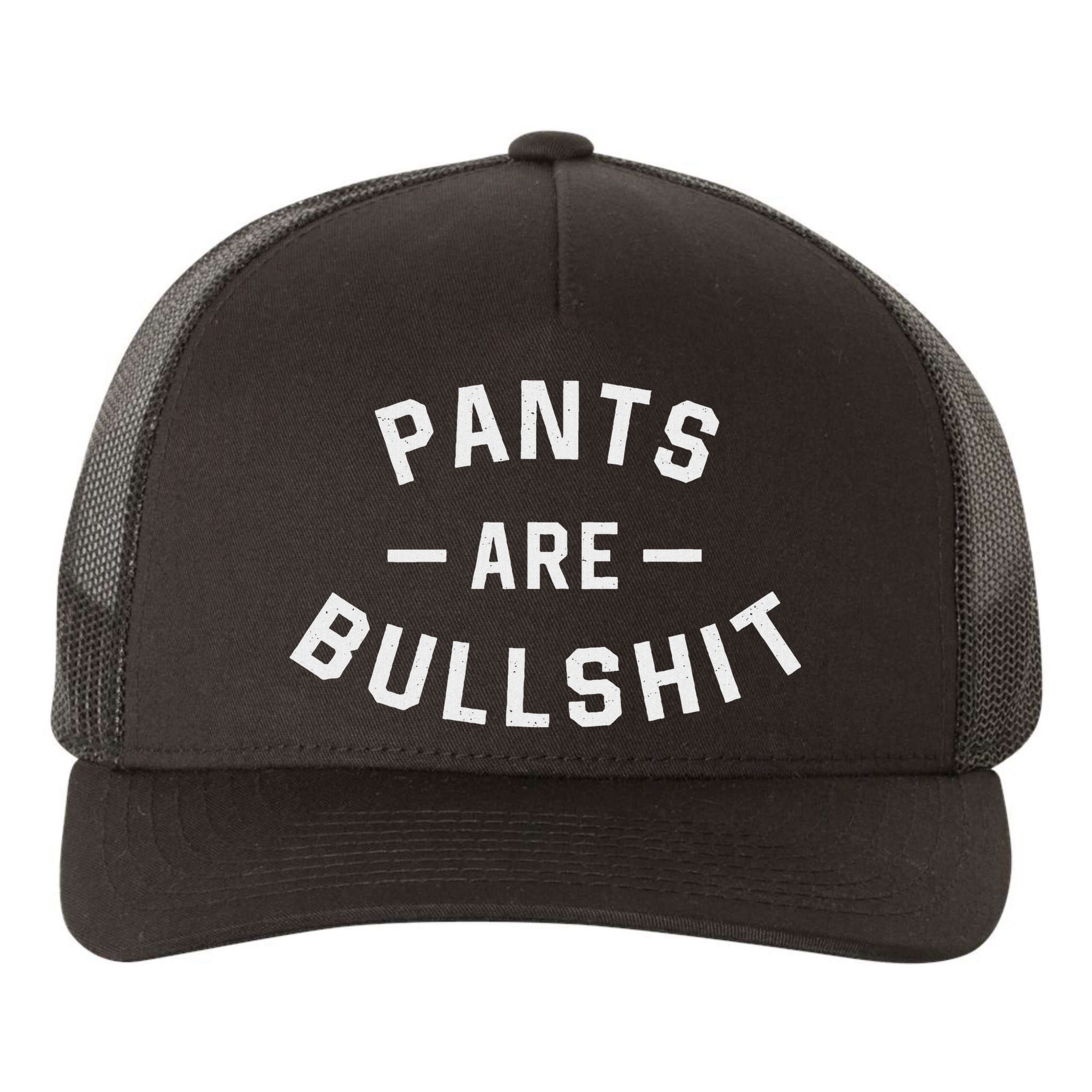 Pants Are Bullshit Funny Sarcastic Yupoong Adult 5-Panel Trucker Hat