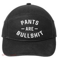 Pants Are Bullshit Funny Sarcastic 7-Panel Snapback Hat