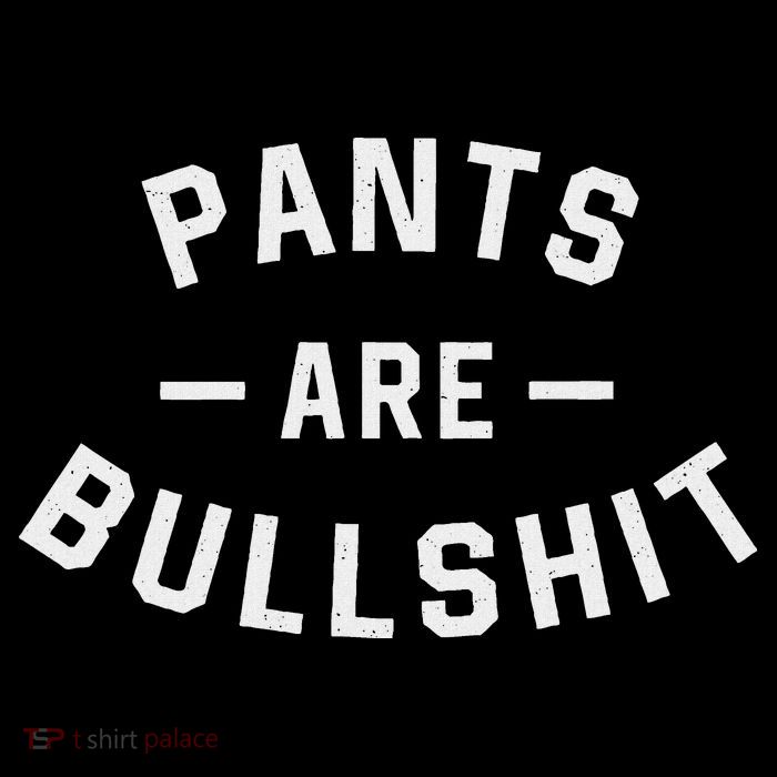 Pants Are Bullshit Funny Sarcastic Flatbill Hat