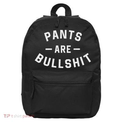 Pants Are Bullshit Funny Sarcastic 16 in Basic Backpack