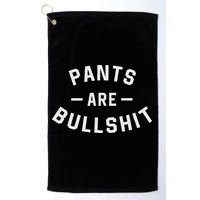 Pants Are Bullshit Funny Sarcastic Golf Towel