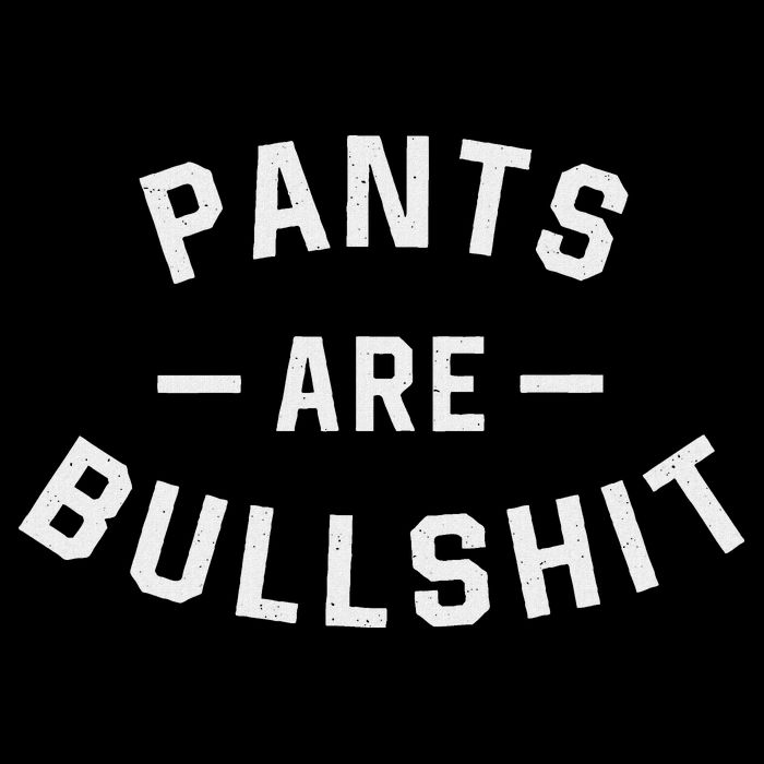 Pants Are Bullshit Funny Sarcastic Toddler T-Shirt