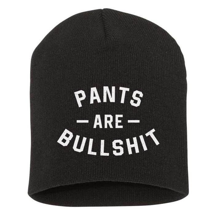 Pants Are Bullshit Funny Sarcastic Short Acrylic Beanie