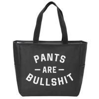 Pants Are Bullshit Funny Sarcastic Zip Tote Bag