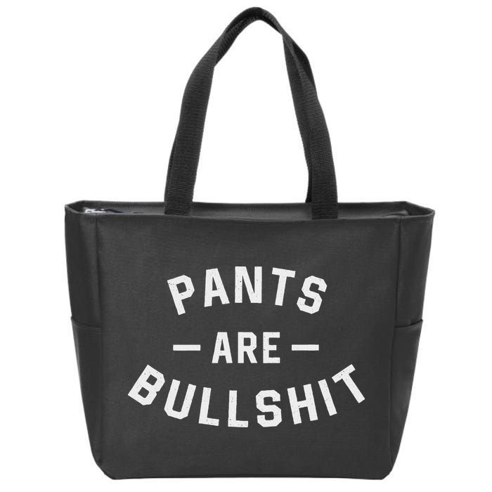 Pants Are Bullshit Funny Sarcastic Zip Tote Bag