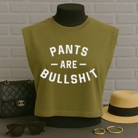 Pants Are Bullshit Funny Sarcastic Garment-Dyed Women's Muscle Tee