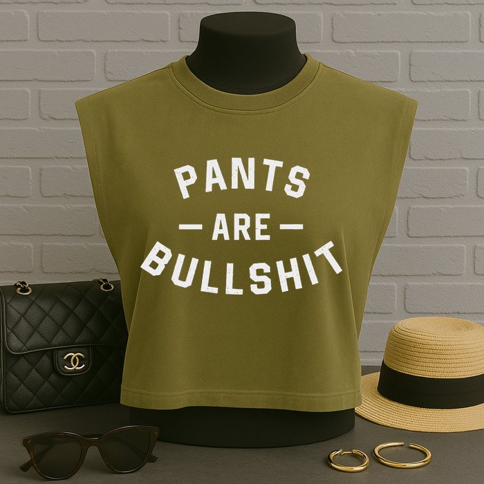 Pants Are Bullshit Funny Sarcastic Garment-Dyed Women's Muscle Tee