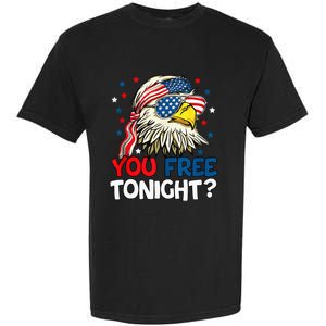 Patriotic American Bald Eagle 4th Of July You Free Tonight Garment-Dyed Heavyweight T-Shirt