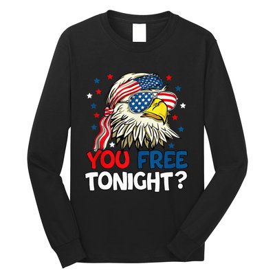 Patriotic American Bald Eagle 4th Of July You Free Tonight Long Sleeve Shirt