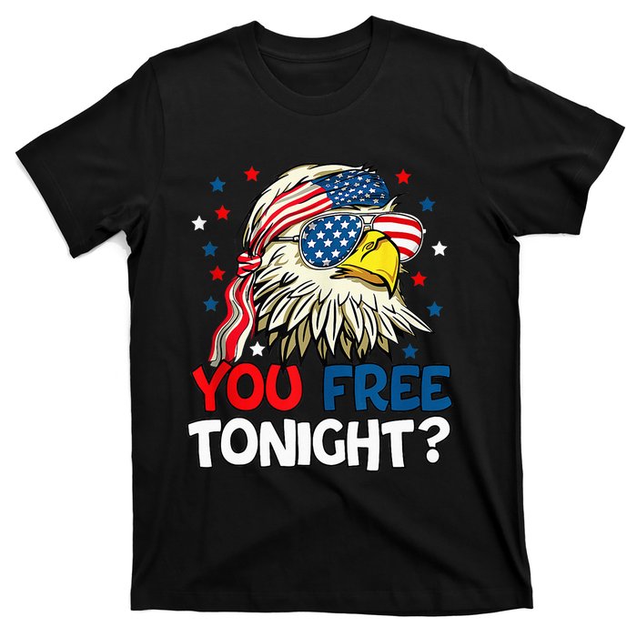 Patriotic American Bald Eagle 4th Of July You Free Tonight T-Shirt