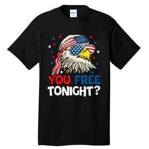 Patriotic American Bald Eagle 4th Of July You Free Tonight Tall T-Shirt