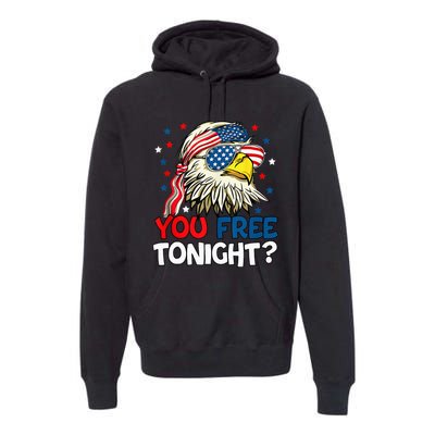 Patriotic American Bald Eagle 4th Of July You Free Tonight Premium Hoodie