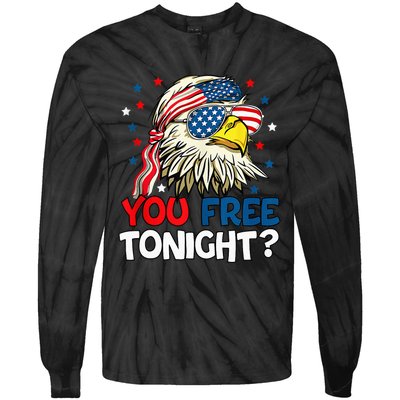 Patriotic American Bald Eagle 4th Of July You Free Tonight Tie-Dye Long Sleeve Shirt