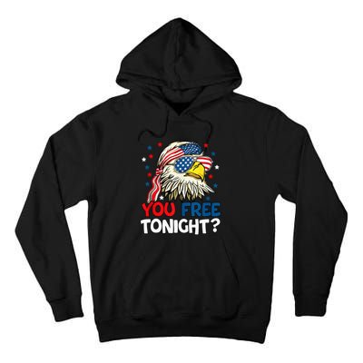 Patriotic American Bald Eagle 4th Of July You Free Tonight Tall Hoodie