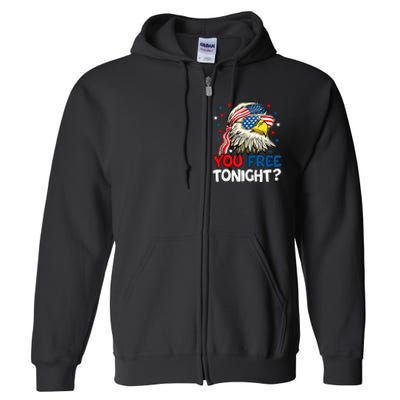 Patriotic American Bald Eagle 4th Of July You Free Tonight Full Zip Hoodie