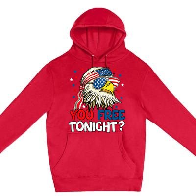 Patriotic American Bald Eagle 4th Of July You Free Tonight Premium Pullover Hoodie