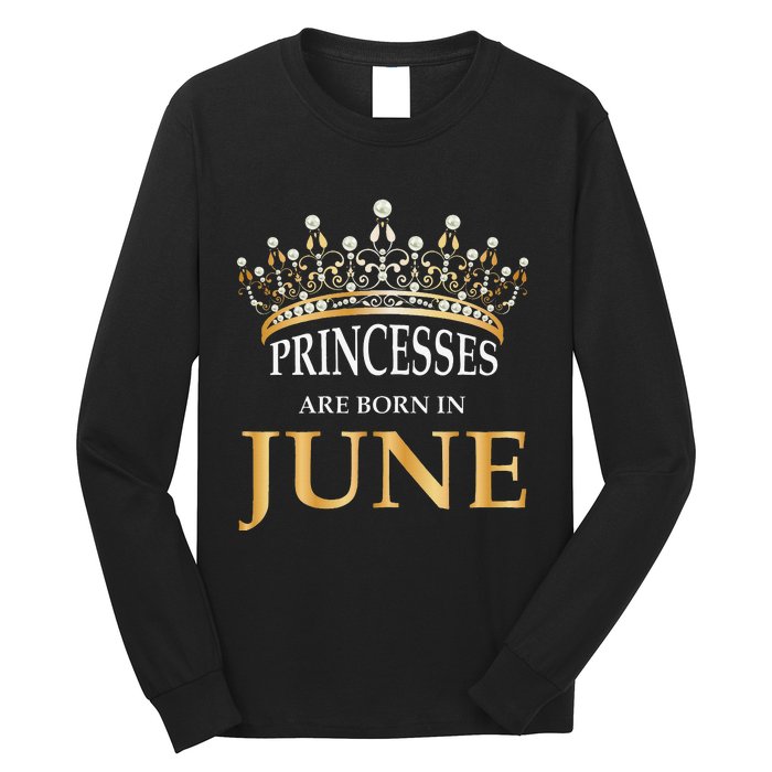 Princesses Are Born In June Cute Birthday Gift Long Sleeve Shirt