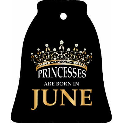 Princesses Are Born In June Cute Birthday Gift Ceramic Bell Ornament