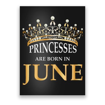 Princesses Are Born In June Cute Birthday Gift Poster