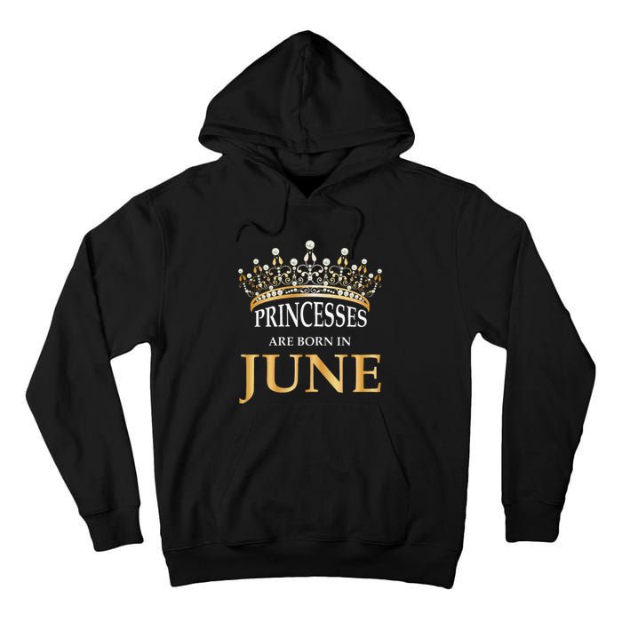 Princesses Are Born In June Cute Birthday Gift Tall Hoodie