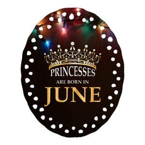 Princesses Are Born In June Cute Birthday Gift Ceramic Oval Ornament