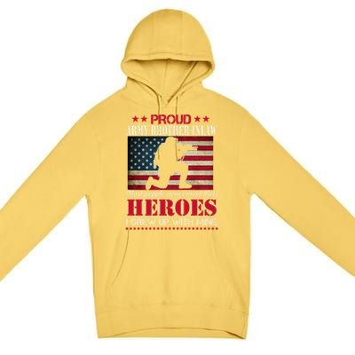 Proud Army Brothergreat Giftingreat Giftlaw I Raised My Heroes Us Flag Army Gift Premium Pullover Hoodie