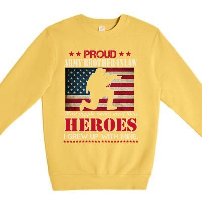 Proud Army Brothergreat Giftingreat Giftlaw I Raised My Heroes Us Flag Army Gift Premium Crewneck Sweatshirt