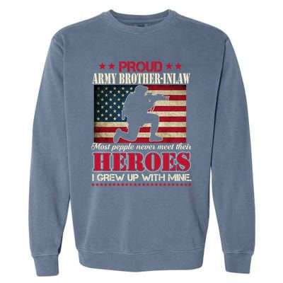 Proud Army Brothergreat Giftingreat Giftlaw I Raised My Heroes Us Flag Army Gift Garment-Dyed Sweatshirt