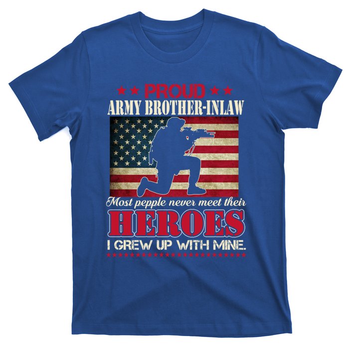 Proud Army Brothergreat Giftingreat Giftlaw I Raised My Heroes Us Flag Army Gift T-Shirt