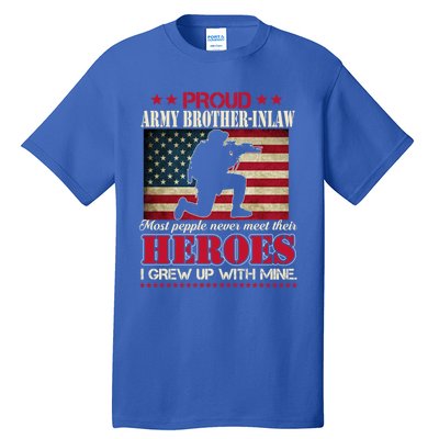 Proud Army Brothergreat Giftingreat Giftlaw I Raised My Heroes Us Flag Army Gift Tall T-Shirt