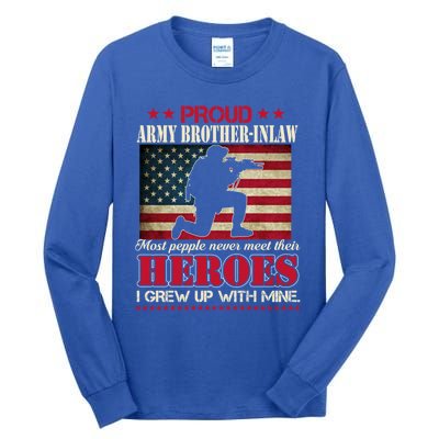 Proud Army Brothergreat Giftingreat Giftlaw I Raised My Heroes Us Flag Army Gift Tall Long Sleeve T-Shirt