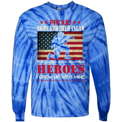 Proud Army Brothergreat Giftingreat Giftlaw I Raised My Heroes Us Flag Army Gift Tie-Dye Long Sleeve Shirt