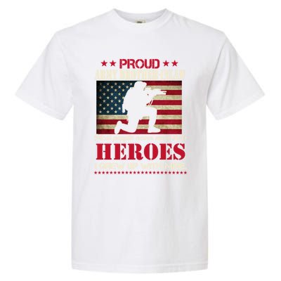 Proud Army Brothergreat Giftingreat Giftlaw I Raised My Heroes Us Flag Army Gift Garment-Dyed Heavyweight T-Shirt