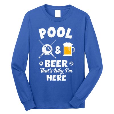 Pool And Beer ThatS Why IM Here Pool Billiard Gift Long Sleeve Shirt