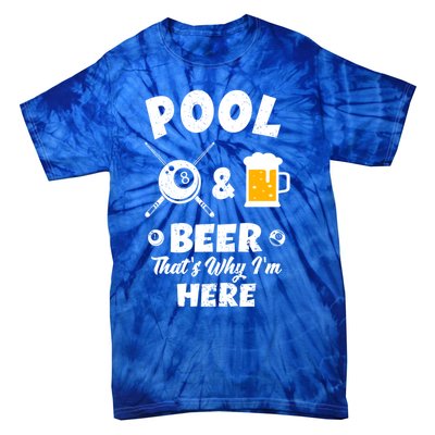 Pool And Beer ThatS Why IM Here Pool Billiard Gift Tie-Dye T-Shirt