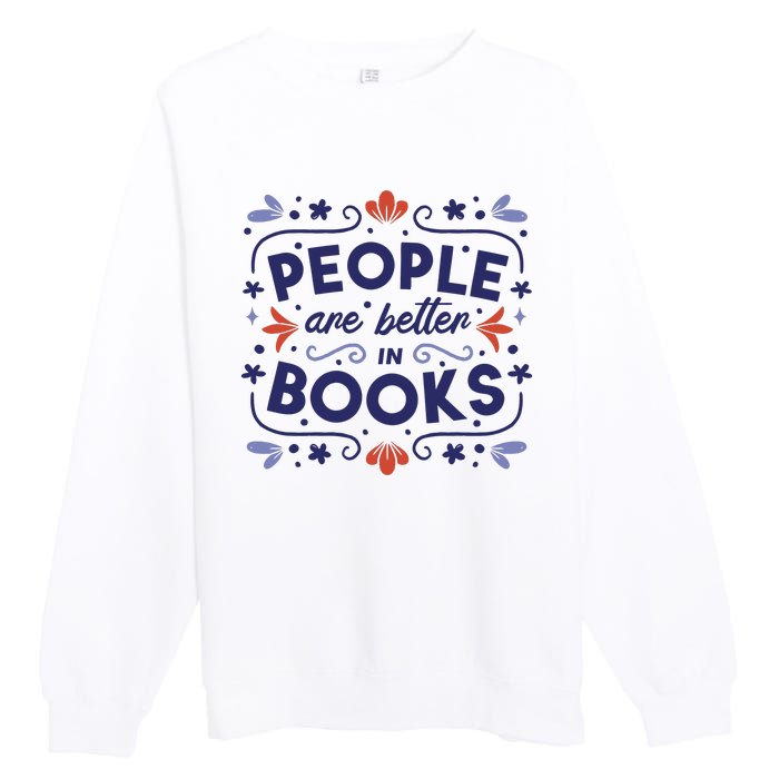 People Are Better In Books Premium Crewneck Sweatshirt