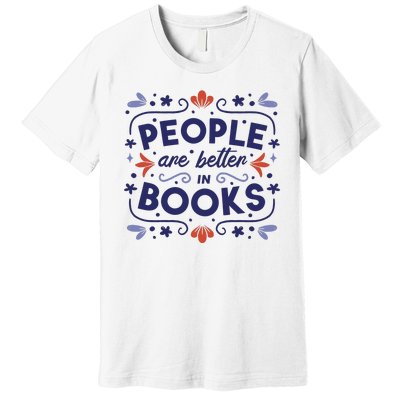 People Are Better In Books Premium T-Shirt